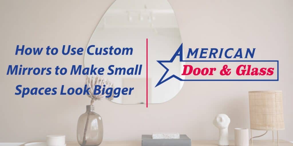 How to Use Custom Mirrors to Make Small Spaces Look Bigger